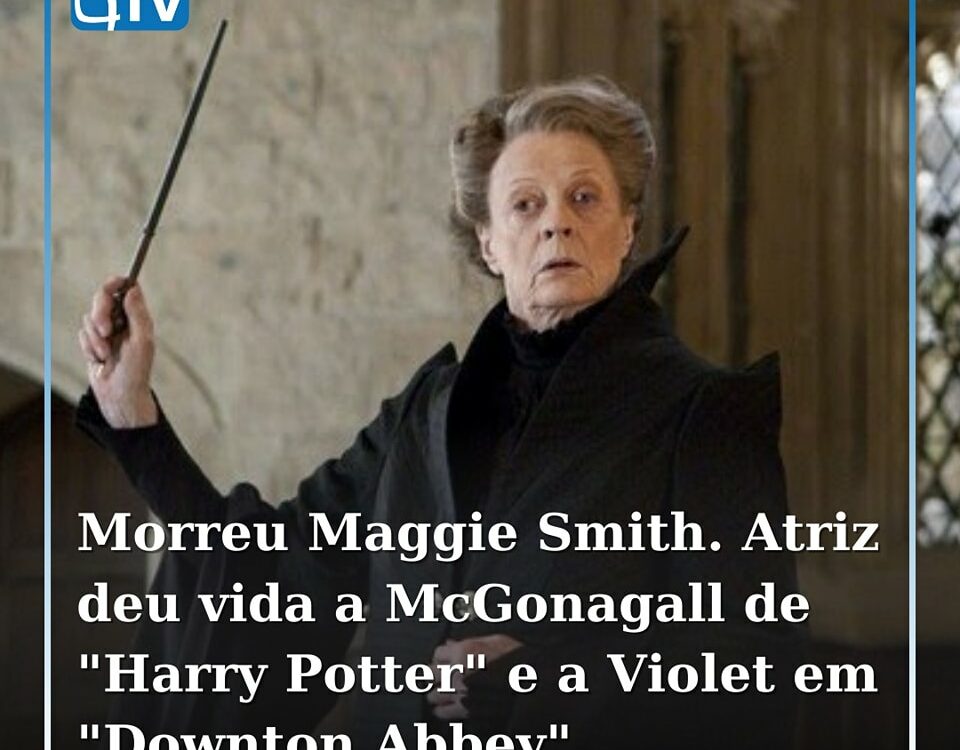 Morreu esta sexta-feira aos 89 anos a atriz Maggie Smith, mais conhecida pelos p