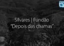 Silvares | Fundão "Depois das Chamas"