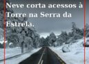 A queda de neve intensa que ocorreu esta tarde na Serra da Estrela obrigou ao en