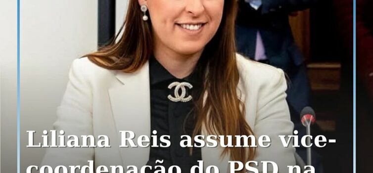 Liliana Reis assume vice-coordenação do PSD na Comissão para Avaliar o Sistema d