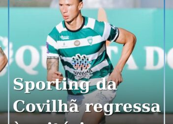 Sporting da Covilhã volta às vitórias e mantém esperanças no 7.º lugar