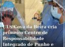 ULS da Cova da Beira cria primeiro Centro de Responsabilidade Integrado de Punho