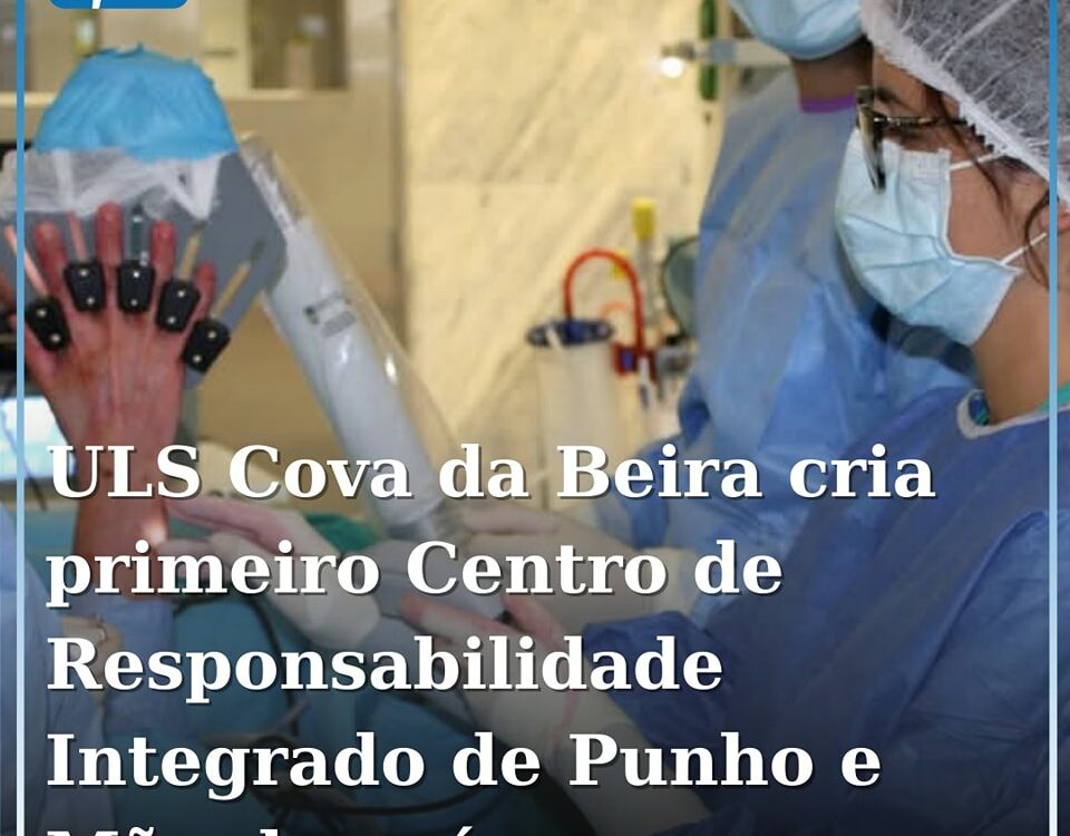 ULS da Cova da Beira cria primeiro Centro de Responsabilidade Integrado de Punho