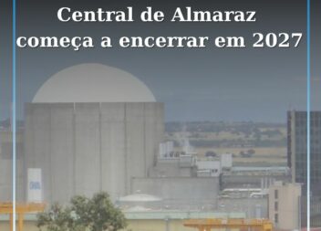 Governo Espanhol Confirma Encerramento da Central Nuclear de Almaraz a Partir de
